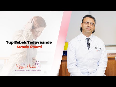 Tüp bebek tedavisinde stresin önemi