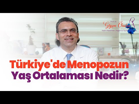Türkiye'de Menopozun Yaş Ortalaması Nedir?