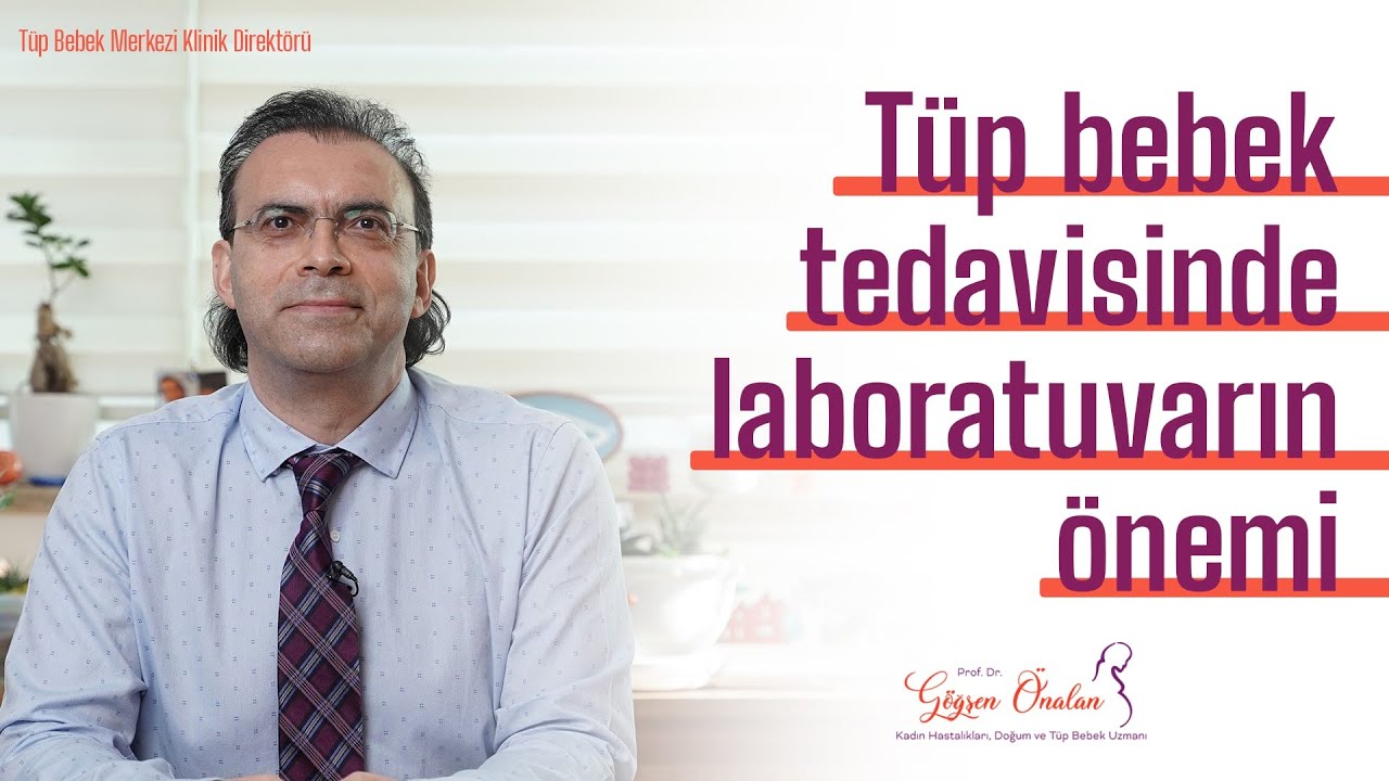 Tüp bebek tedavisinde laboratuvarın önemi
