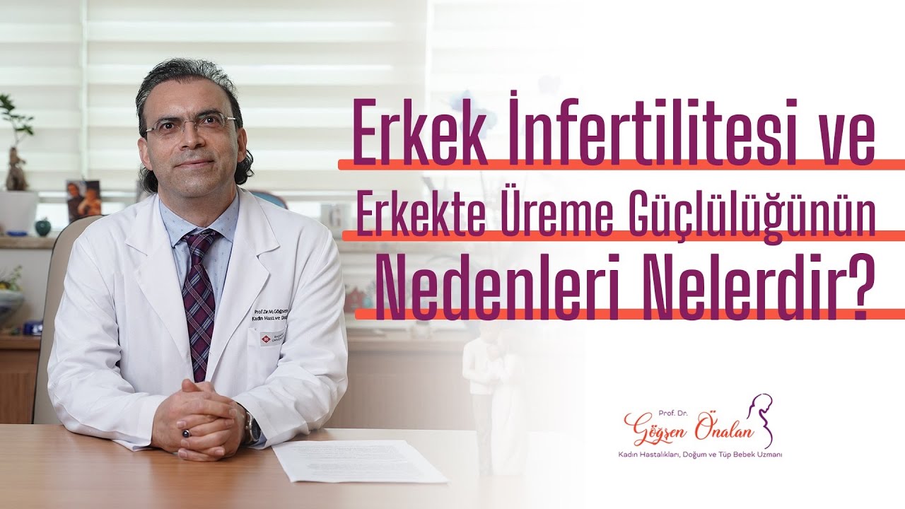 Erkek infertilitesi ve erkekte üreme güçlülüğünün nedenleri nelerdir?
