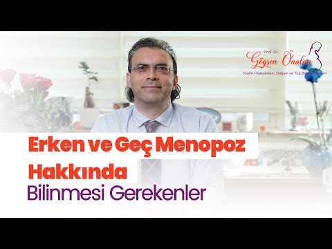 Erken ve Geç Menopoz Hakkında Bilinmesi Gerekenler